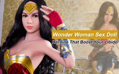 Wonder Woman Sex Doll Review: Heroine That Boost Your Libido!