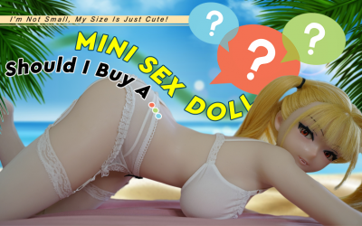 Should I Buy A Mini Sex Doll?